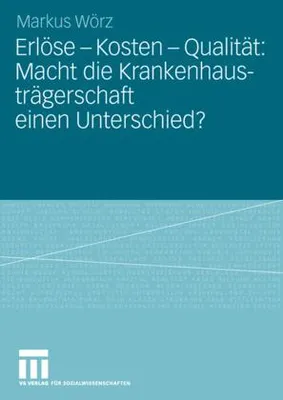 Obrázek produktu pro Erlöse - Kosten - Qualität: Macht die Krankenhausträgerschaft einen Unterschied?