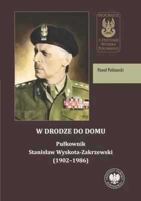 Image de Sur le chemin du retour. Le colonel Stanisław Wyskota... - Paweł Politowski