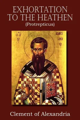 Produktbild von Exhortation to the Heathen (Protrepticus)