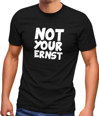 Produktbild von Herren T-Shirt Not Your Ernst Spruch lustig Statement Fun-Shirt Party Moonworks®