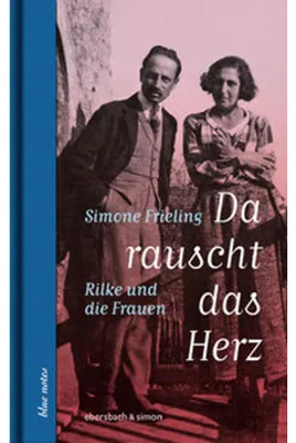 Image de Da rauscht das Herz. Rilke und die Frauen