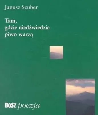 Immagine prodotto di Szuber, J: Tam gdzie niedzwiedzie piwo warza