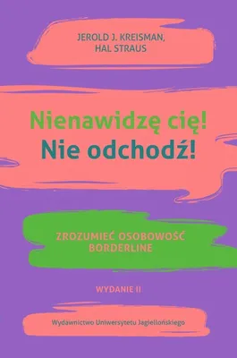 Obrázok produktu pre Nienawidzę cię! Nie odchodź! Zrozumieć osobowość borderline, wydanie 2