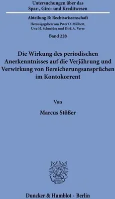 Obrázek produktu pro Die Wirkung des periodischen Anerkenntnisses auf die Verjährung und Verwirkung von Bereicherungsansprüchen im Kontokorrent