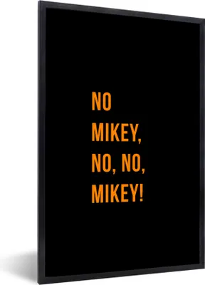 Produktbild von MuchoWow® Gerahmtes Poster Zitate - Nein Mikey, nein, nein, Mikey! - Orange - Schwarz 60x90 cm - Poster mit Schwarzem Bilderrahmen Wandposter Rahmen Foto Bilder - Kunst