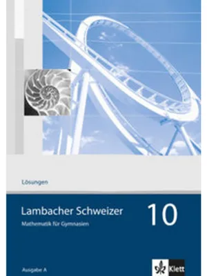 Produktbild von Lambacher-Schweizer, Ausgabe A, Neubearbeitung 10. Schuljahr, Lösungen
