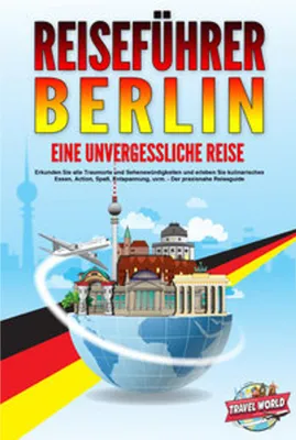 Obrázok produktu pre REISEFÜHRER BERLIN - Eine unvergessliche Reise: Erkunden Sie alle Traumorte und Sehenswürdigkeiten und erleben Sie kulinarisches Essen, Action, Spaß, Entspannung, uvm. - Der praxisnahe Reiseguide