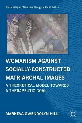 Produktbild von Womanism against Socially Constructed Matriarchal Images