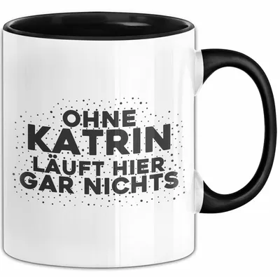Produktbild von Katrin Tasse Ohne Katrin Laeuft Hier Gar Nichts Geschenk (Schwarz)