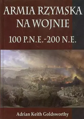 Produktbild von Goldsworthy, A: Armia Rzymska na wojnie 100 p.n.e. - 200 n.e