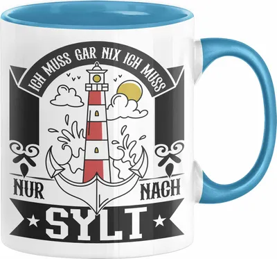 Produktbild von Sylt Tasse Geschenk Ich Muss Gar Nichts Ich Muss Nur Nach Sylt Urlaub (Blau)