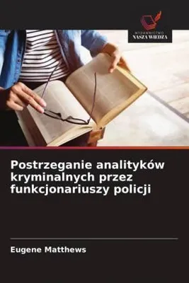 Produktbild von Postrzeganie analityków kryminalnych przez funkcjonariuszy policji