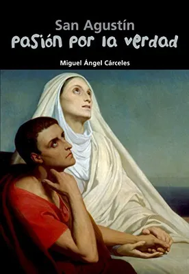 Obrázok produktu pre Cárceles, M.: Vášeň pre pravdu: Svätý Augustín
