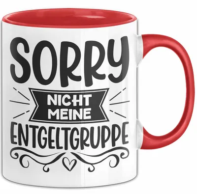 Produktbild von Humor Tasse Geschenk Kollegen Sorry Nicht Meine Entgeltgruppe Kaffee-Becher (Rot)