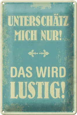 Produktbild von Blechschild Spruch 20x30cm unterschätz mich nur Schild