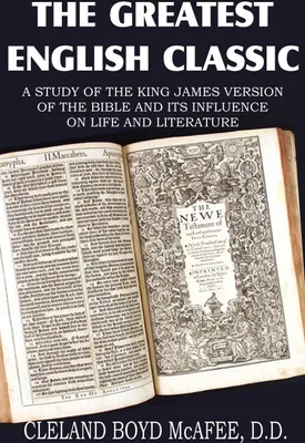 Produktbild von The Greatest English Classic, A Study of the King James Version of the Bible and It's Influence on Live and Literature
