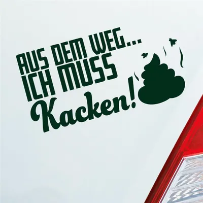Produktbild von Auto Aufkleber Aus dem Weg... Ich muss Kacken! Shit 19,5x10 cm Dunkelgrün Sticker Heckscheibenaufkleber