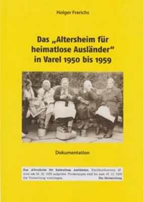 Zdjęcie produktu dla Das "Altersheim für heimatlose Ausländer" in Varel 1950-1959