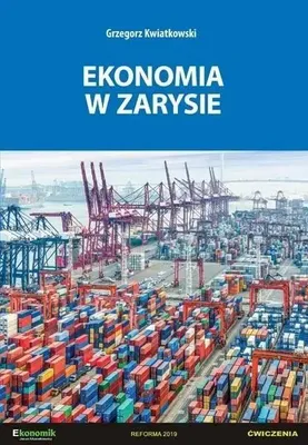 Zdjęcie produktu dla Ekonomia w zarysie - ćwiczenia w.2 - Grzegorz Kwiatkowski
