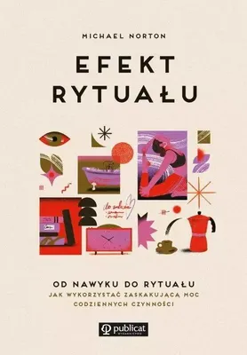 Obrázek produktu pro Efekt rytuału. Od nawyku do rytuału: jak wykorzystać zaskakującą moc codziennych czynności