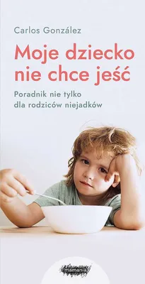 Immagine prodotto di Moje dziecko nie chce jeść - poradnik dla rodziców 2022
