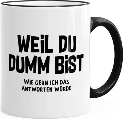 Produktbild von Spruch-Tasse Weil du dumm bist wie gern ich das antworten würde Kaffeetasse Teetasse Keramiktasse MoonWorks® schwarz unisize