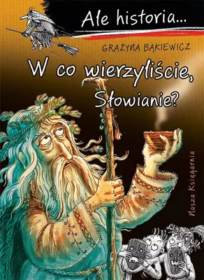 Zdjęcie produktu dla Ale historia... 13 W co wierzyliście, Słowianie?