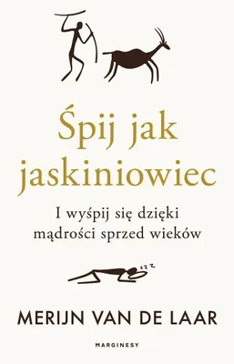 Image de Śpij jak jaskiniowiec. I wyśpij się dzięki mądrości sprzed wieków