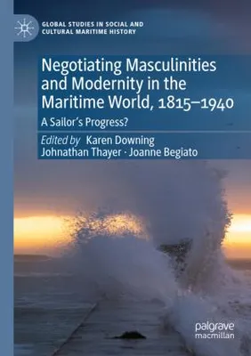 Zdjęcie produktu dla Negotiating Masculinities and Modernity in the Maritime World, 1815-1940