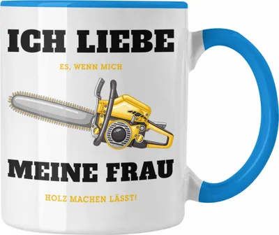 Produktbild von Trendation - Ich Liebe Es Wenn Meine Frau Mich Holz Machen Lässt Tasse Geschenk Geschenkidee Tischler Schreiner Waldarbeiter (Blau)