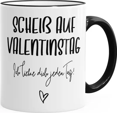 Produktbild von Geschenk-Tasse Valentinstag Scheiß auf Valentinstag Ich liebe dich jeden Tag Kaffeetasse Teetasse Keramiktasse MoonWorks® schwarz unisize