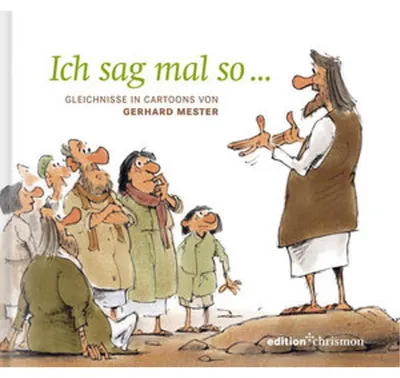 Obrázok produktu pre Buch: Ich sag mal so ... – Eine illustrierte Auseinandersetzung mit Gleichnissen Jesu von Gerhard Mester