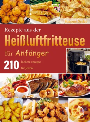 Produktbild von Rezepte aus der Heißluftfritteuse für Anfänger