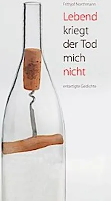 Produktbild von Lebend kriegt der Tod mich nichtentartigte Gedichte