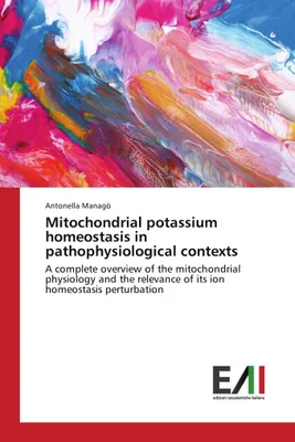 Produktbild von Mitochondrial potassium homeostasis in pathophysiological contexts