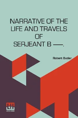 Produktbild von Narrative Of The Life And Travels Of Serjeant B   .