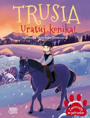 Produktbild von Zwierzeta w potrzebie. Trusia. Uratuj konika!