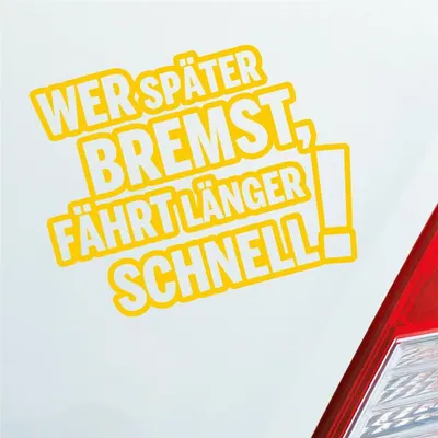 Produktbild von Auto Aufkleber Wer später bremst, fährt länger schnell! Tuning 12x10 cm Gelb Sticker Heckscheibenaufkleber