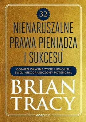 Image de 32 nienaruszalne prawa pieniądza i sukcesu. Odmień własne życie i uwolnij swój nieograniczony potencjał