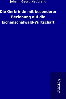 Produktbild von Die Gerbrinde mit besonderer Beziehung auf die Eichenschälwald-Wirtschaft