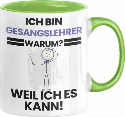 Produktbild von Gesangslehrer Geschenk Tasse Lustiger Spruch Ich Bin Gesangslehrer Warum Weil Ich Es Kann Geschenkidee Bester Gesangslehrer Geburtstag Kaffee-Becher (Grün)