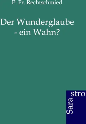 Produktbild von Der Wunderglaube - ein Wahn?