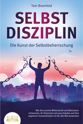Obrázok produktu pre SELBSTDISZIPLIN - Die Kunst der Selbstbeherrschung: Wie Sie enorme Willenskraft und Motivation entwickeln, Ihr Potenzial voll ausschöpfen und Ihre negativen Gewohnheiten ein für alle Mal loswerden