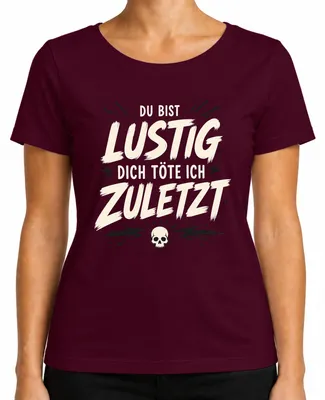 Obrázek produktu pro Tričko s nápisem "Jsi vtipný, proto tě zabiju nakonec", s motivem lebky, sarkastické, dámské, barva: vínová, velikost: L