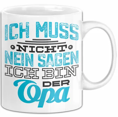 Produktbild von Opa Tasse Geschenk Ich Muss Nicht Nein Sagen Geschenkdiee Großvater Becher (Weiß)