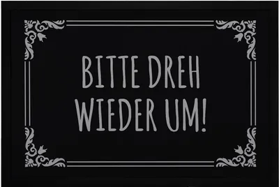 Produktbild von Fußmatte mit sarkastischem Spruch Bitte dreh wieder um Willkommensspruch ironisch rutschfest & waschbar Moonworks® Bitte dreh wieder um! schwarz 60x40cm