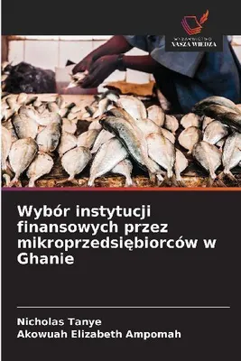 Produktbild von Wybór instytucji finansowych przez mikroprzedsi¿biorców w Ghanie