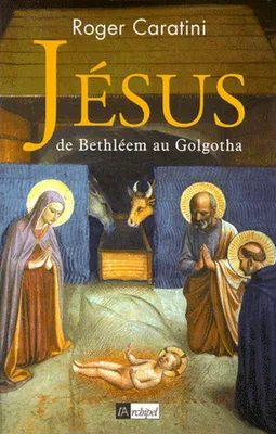 Image de Jésus, de Bethléem au Golgotha