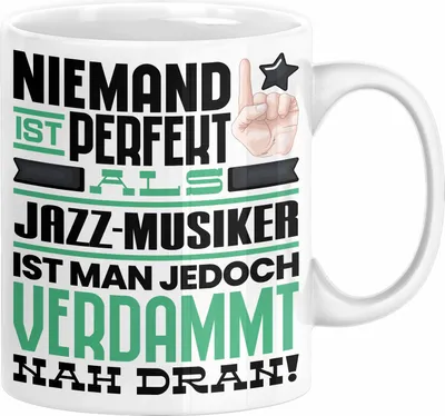 Produktbild von Jazz-Musiker Geschenk Tasse Lustige Geschenkidee für Jazz-Musiker Geburtstag Kaffee-Becher Niemand Ist Perfekt Aber Als Jazz-Musiker Ist Man Nah Dran (Weiß)