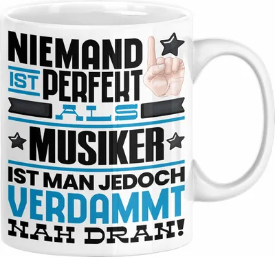 Produktbild von Musiker Geschenk Tasse Lustige Geschenkidee für Musiker Geburtstag Kaffee-Becher Niemand Ist Perfekt Aber Als Musiker Ist Man Nah Dran (Weiß)